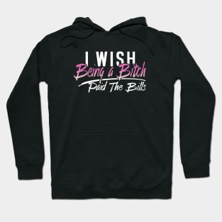 I Wish Being A Bitch Paid The Bills Wife Hoodie